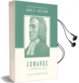Edwards on the Christian Life: Alive to the Beauty of god Audiobook download free by Dane Calvin Ortlund