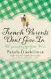 Audiobook French Parents Don'T Give in: 100 Parenting Tips From Paris author Pamela Druckerman