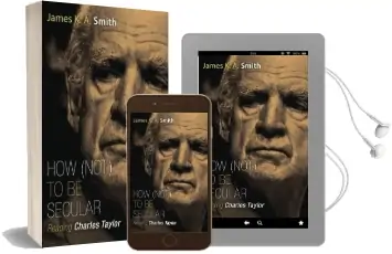 How (Not) to be Secular: Reading Charles Taylor Audiobook download free by James K. A. Smith