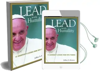 Lead With Humility: 12 Leadership Lessons From Pope Francis Audiobook download free by Jeffrey A. Krames