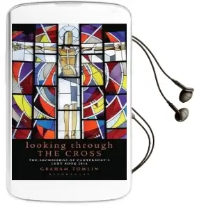 Looking Through the Cross: The Archbishop of Canterbury'S Lent Book 2014 Audiobook download free by Graham Tomlin
