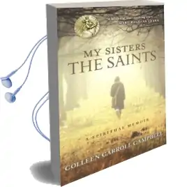 My Sisters the Saints Audiobook download free by Colleen Carroll Campbell