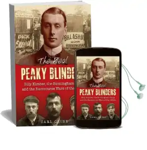 The Real Peaky Blinders: Billy Kimber, the Birmingham Gang and the Racecourse Wars of the 1920S Audiobook download free by Carl Chinn