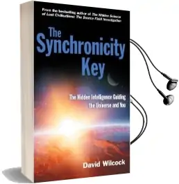 The Synchronicity key: The Hidden Intelligence Guiding the Universe and you Audiobook download free by David Wilcock