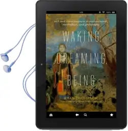 Waking, Dreaming, Being: Self and Consciousness in Neuroscience, Meditation, and Philosophy Audiobook download free by Evan Thompson