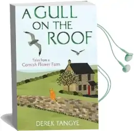 A Gull on the Roof: Tales From a Cornish Flower Farm Audiobook download free by Derek Tangye