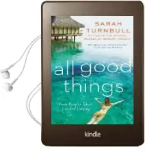All Good Things: From Paris to Tahiti: Life and Longing Audiobook download free by Sarah Turnbull