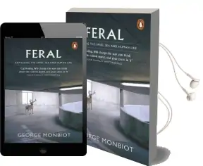 Feral: Rewilding the Land, sea and Human Life Audiobook download free by George Monbiot