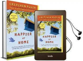 Happier at Home: Kiss More, Jump More, Abandon Self-Control, and my Other Experiments in Everyday Life Audiobook download free by Gretchen Rubin