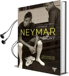 Neymar: My Story: Conversations With my Father Audiobook download free by Jr. Neymar Da Silva Santos
