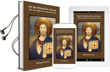 On the Historicity of Jesus: Why we Might Have Reason for Doubt Audiobook download free by Richard Carrier