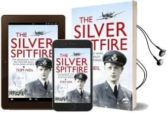 The Silver Spitfire: The Legendary Wwii raf Fighter Pilot in his own Words Audiobook download free by Tom Neil