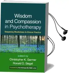 Wisdom and Compassion in Psychotherapy: Deepening Mindfulness in Clinical Practice Audiobook download free by Christopher Germer