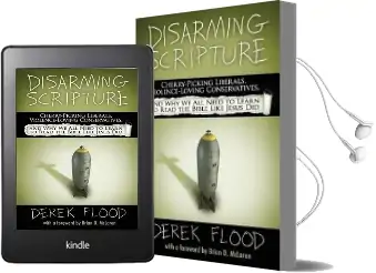 Disarming Scripture: Cherry-Picking Liberals, Violence-Loving Conservatives, and why we all Need to Learn to Read the Bible Like Jesus did Audiobook download free by Derek Flood