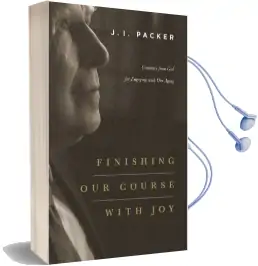 Finishing our Course With joy: Guidance From god for Engaging With our Aging Audiobook download free by J. I. Packer