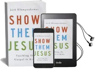 Show Them Jesus: Teaching the Gospel to Kids Audiobook download free by Jack Klumpenhower