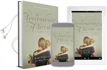 Treasuring Christ When Your Hands are Full: Gospel Meditations for Busy Moms Audiobook download free by Gloria Furman