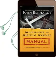 Deliverance and Spiritual Warfare Manual: A Comprehensive Guide to Living Free Audiobook download free by John Eckhardt