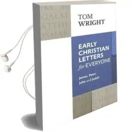 Early Christian Letters for Everyone: James, Peter, John and Judah Audiobook download free by Tom Wright