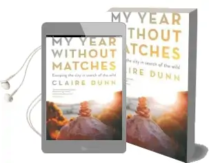 My Year Without Matches: Escaping the City in Search of Thewild Audiobook download free by Claire Dunn