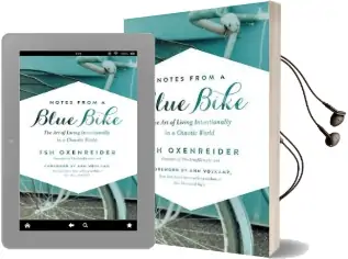 Notes From a Blue Bike: The art of Living Intentionally in a Chaotic World Audiobook download free by Tsh Oxenreider