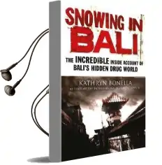 Snowing in Bali: The Incredible Inside Account of Bali'S Hidden Drug World Audiobook download free by Kathryn Bonella