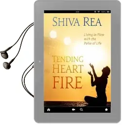 Tending the Heart Fire: Living in Flow With the Pulse of Life Audiobook download free by Shiva Rea
