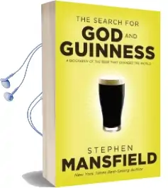 The Search for god and Guinness: A Biography of the Beer That Changed the World Audiobook download free by Stephen Mansfield