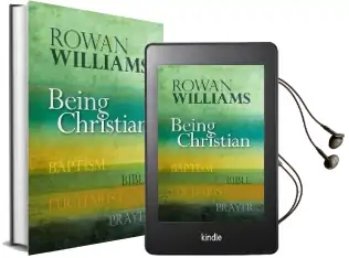 Being Christian: Baptism, Bible, Eucharist, Prayer Audiobook download free by Dr. Rowan Williams
