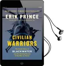 Civilian Warriors: The Inside Story of Blackwater and the Unsung Heroes of the war on Terror Audiobook download free by Erik Prince