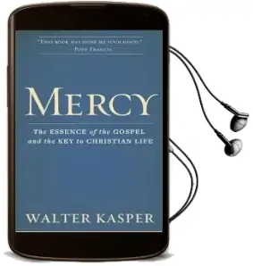 Mercy: The Essence of the Gospel and the key to Christian Life Audiobook download free by Cardinal Walter Kasper