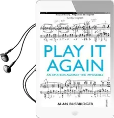 Play it Again: An Amateur Against the Impossible Audiobook download free by Alan Rusbridger