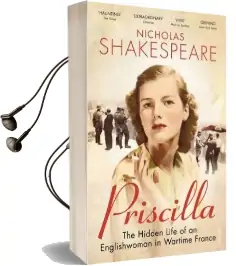 Priscilla: The Hidden Life of an Englishwoman in Wartime France Audiobook download free by Nicholas Shakespeare