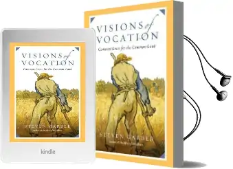 Visions of Vocation: Common Grace for the Common Good Audiobook download free by Steven Garber