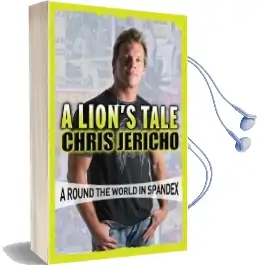 A Lion'S Tale: Around the World in Spandex Audiobook download free by Chris Jericho