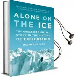 Alone on the ice: The Greatest Survival Story in the History of Exploration Audiobook download free by David Roberts
