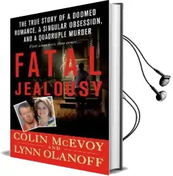 Fatal Jealousy: The True Story of a Doomed Romance, a Singular Obsession, and a Quadruple Murder Audiobook download free by Colin Mcevoy