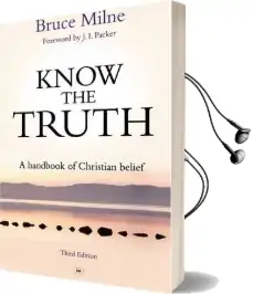 Know the Truth: A Handbook of Christian Belief Audiobook download free by Bruce Milne