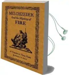 Melchizedek and the Mystery of Fire: A Treatise in Three Parts Audiobook download free by Manly P Hall
