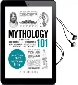 Mythology 101: From Gods and Goddesses to Monsters and Mortals, Your Guide to Ancient Mythology Audiobook download free by Kathleen Sears