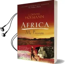 Africa, my Passion Audiobook download free by Corinne Hofmann