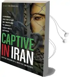 Captive in Iran: A Remarkable True Story of Hope and Triumph Amid the Horror of Tehran'S Brutal Evin Prison Audiobook download free by Maryam Rostampour