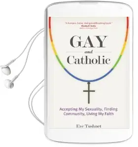 Gay and Catholic: Accepting my Sexuality, Finding Community, Living my Faith Audiobook download free by Eve Tushnet