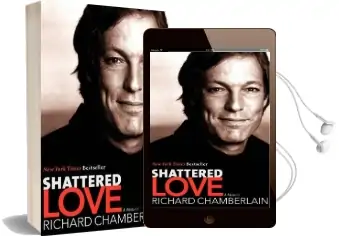 Shattered Love: A Memoir Audiobook download free by Richard Chamberlain