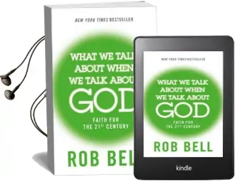 What we Talk About When we Talk About god: Faith for the 21St Century Audiobook download free by Rob Bell