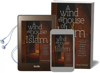 A Wind in the House of Islam: How god is Drawing Muslims Around the World to Faith in Jesus Christ Audiobook download free by David Garrison