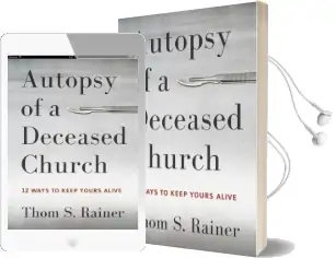 Autopsy of a Deceased Church: 12 Ways to Keep Yours Alive Audiobook download free by Thom S Rainer
