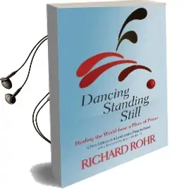 Dancing Standing Still: Healing the World From a Place of Prayer Audiobook download free by Father Richard Rohr
