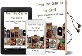 From the Gita to the Grail: Exploring Yoga Stories & Western Myths Audiobook download free by Bernie Clark