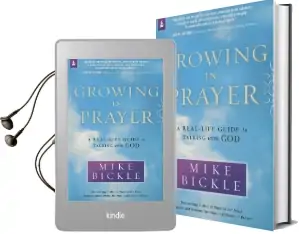 Growing in Prayer: A Definitive Guide for Talking With god Audiobook download free by Mike Bickle